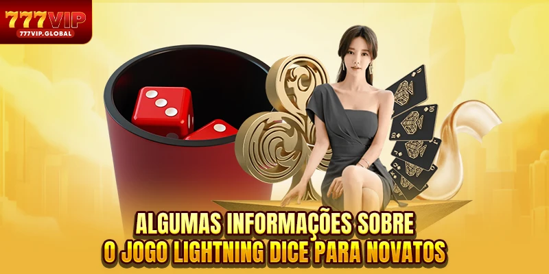 Algumas informações sobre o jogo Lightning Dice para novatos