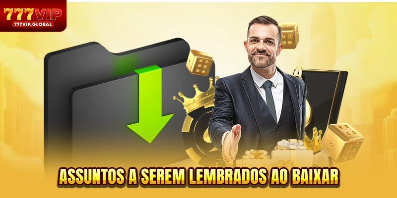 Assuntos a serem lembrados ao baixar