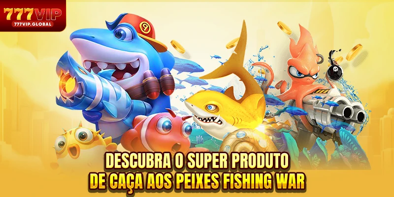 Descubra o super produto de caça aos peixes Fishing War