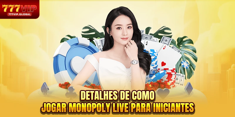 Detalhes de como jogar Monopoly Live para iniciantes