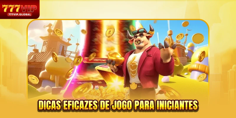 Dicas eficazes de jogo para iniciantes