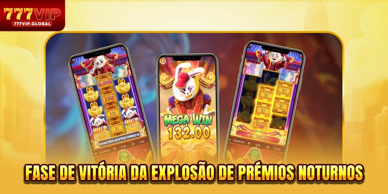 Fase de vitória da explosão de prémios noturnos