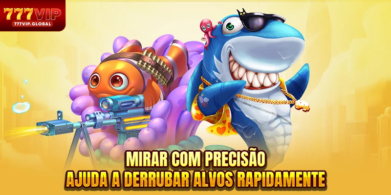 Mirar com precisão ajuda a derrubar alvos rapidamente