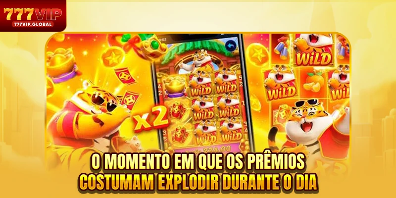 O momento em que os prêmios costumam explodir durante o dia