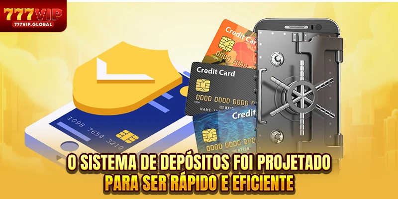 O sistema de depósitos foi projetado para ser rápido e eficiente
