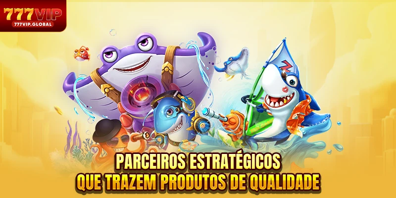 Parceiros estratégicos que trazem produtos de qualidade