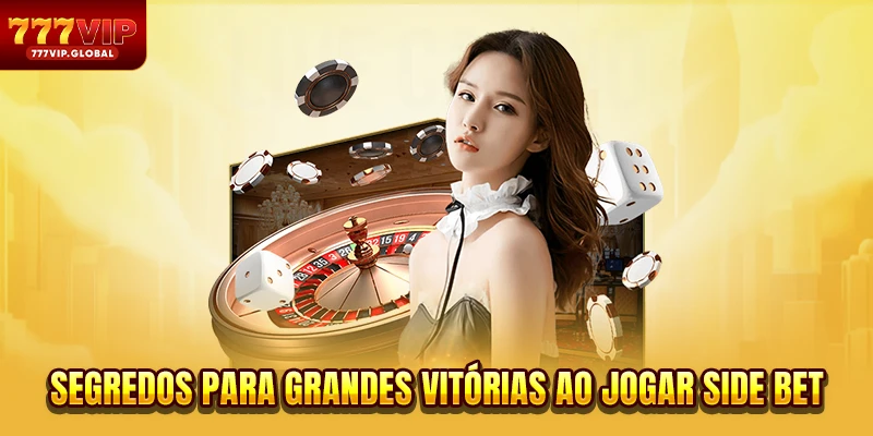 Segredos para grandes vitórias ao jogar Side Bet