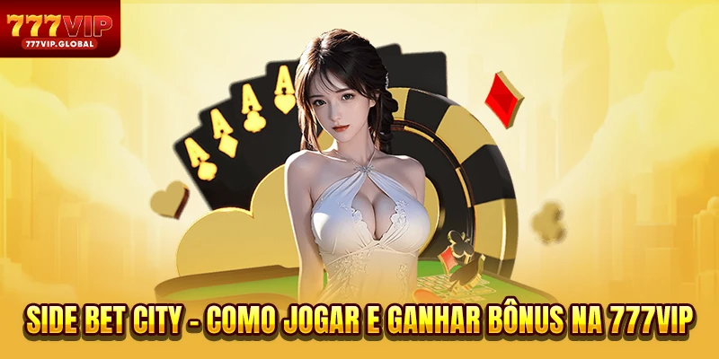 Side Bet City - Como Jogar E Ganhar Bônus Na Marca