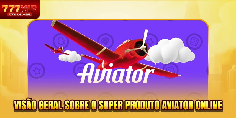 Visão geral sobre o super produto Aviator online