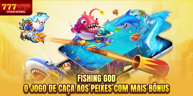 Fishing God - O Jogo De Caça Aos Peixes Com Mais Bônus