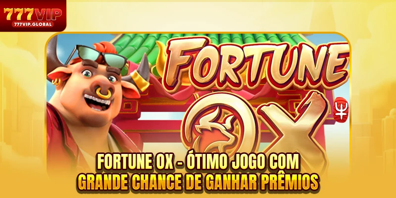 Fortune Ox - Ótimo Jogo Com Grande Chance De Ganhar Prêmios
