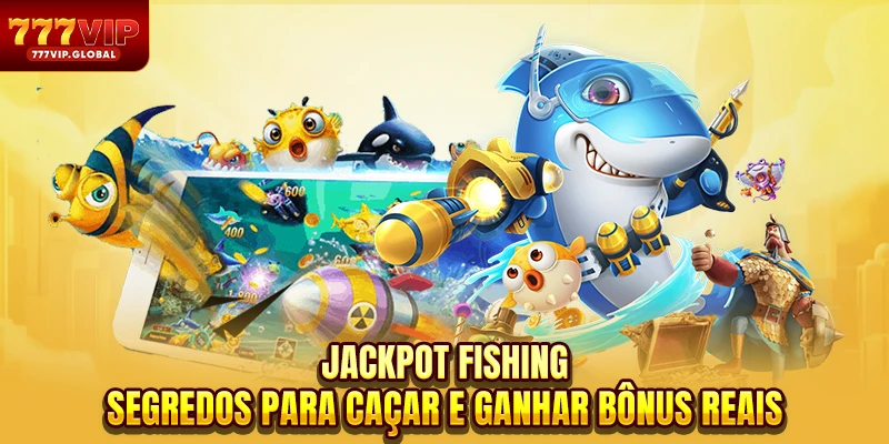 Jackpot Fishing – Segredos Para Caçar E Ganhar Bônus Reais