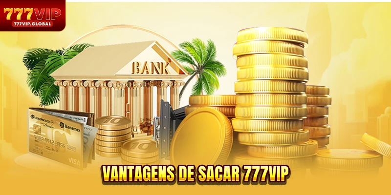 Vantagens de Sacar 777VIP